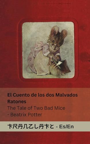 El Cuento de los dos Malvados Ratones / The Tale of Two Bad Mice: Tranzlaty Español English von Tranzlaty
